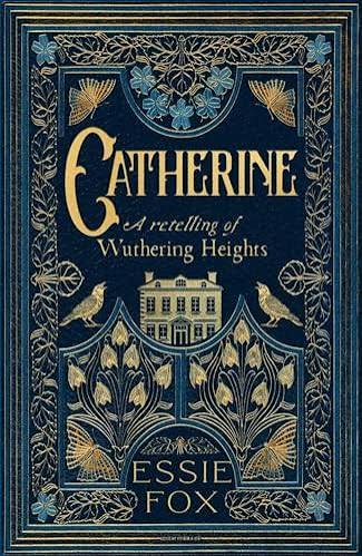 Cover of Catherine by Essie Fox, a retelling of Wuthering Heights